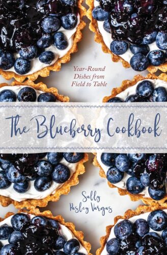 Book - The Blueberry Cookbook - Year-Round Dishes from Field to Table - The Benefits of Eating Blueberries