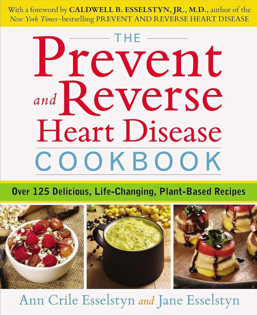 Prevent and Reverse Heart Disease Cookbook - Foods that Keep Your Heart Healthy