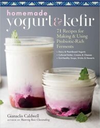71 Yoghurt and Kefir Recipes - The Importance of the Probiotics
