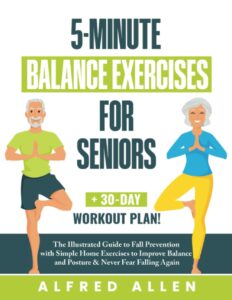 5-Minute Balance Exercises for Seniors: The Illustrated Guide to Fall Prevention with Simple Home Exercises to Improve Balance and Posture - Metamorphosis Hub - Helping Seniors