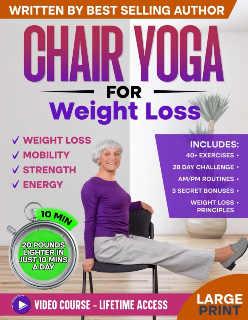 Book - Chair Yoga for Weight Loss_Toning - Complete Guide to Look and Feel Better in Just 10 Minutes a Day - Seniors over 60 - Retired But Not Tired