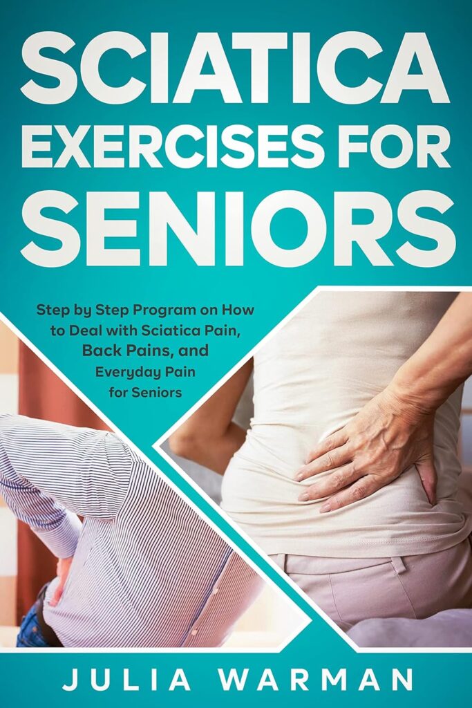 Book-Sciatica-Exercises-for-Seniors-Step-by-Step-Program-on-How-to-Deal-with-Sciatica-Pain - Exercises to Relieve Sciatica Pain