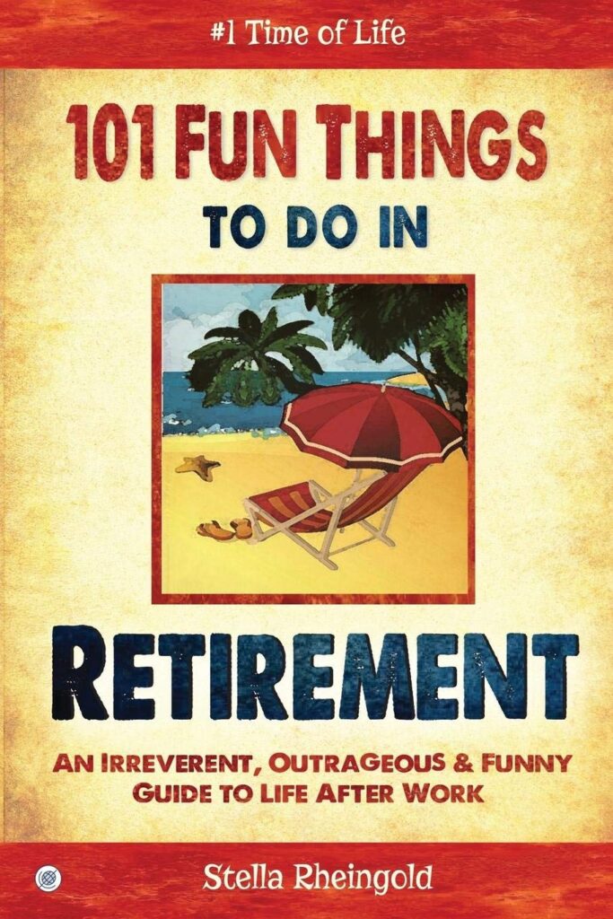 How to Find Purpose in Life After Retirement: 12 Savvy Tips 5 Book - 101 Fun Things to Do in Retirement - How to Find Purpose in Life After Retirement